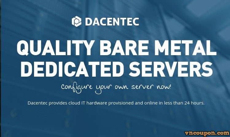 Dacentec offer cheap Dedicated Servers from $25/month for 8GB RAM
