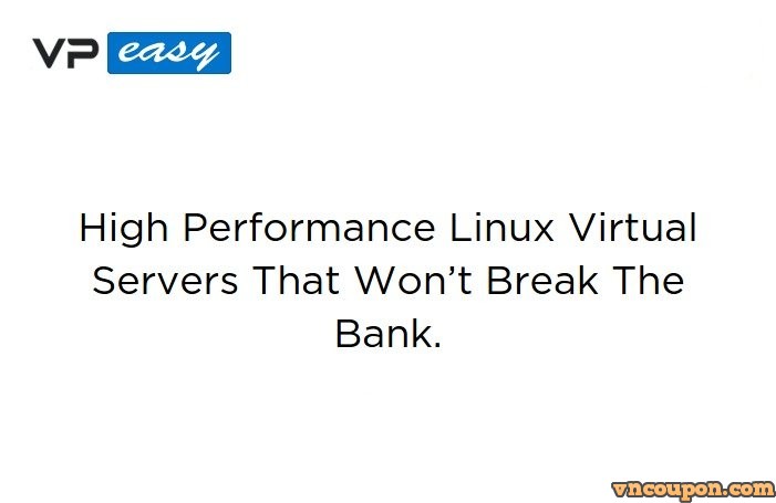 VP Easy – Cheap SSD KVM VPS from $28/year – 1GB RAM/ 15GB SSD/ 35% OFF Coupon