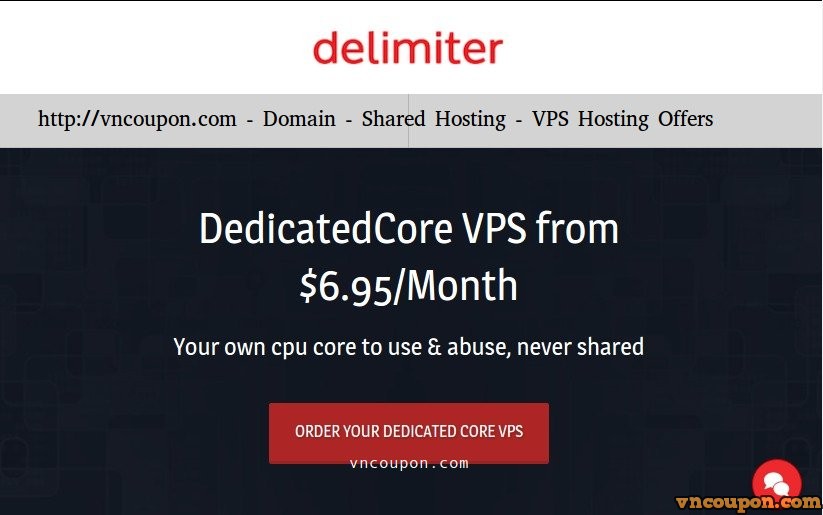 Delimiter – Dedicated Core VPS Hosting from $6.95/Month – Double RAM or Double Disk on Annual