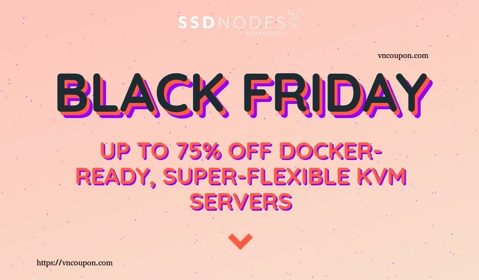 [Black Friday 2017] SSD Nodes – Up to 75% Off Docker Ready, Super Flexible KVM Servers