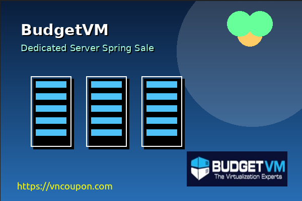 [Spring Sale] BudgetVM –  Dedicated Servers from $44/month
