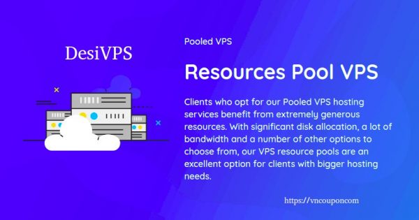 DesiVPS - VPS Resource Pools Promotion from $5/month