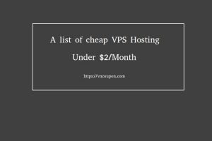 A list of cheap VPS Hosting under $2/Month