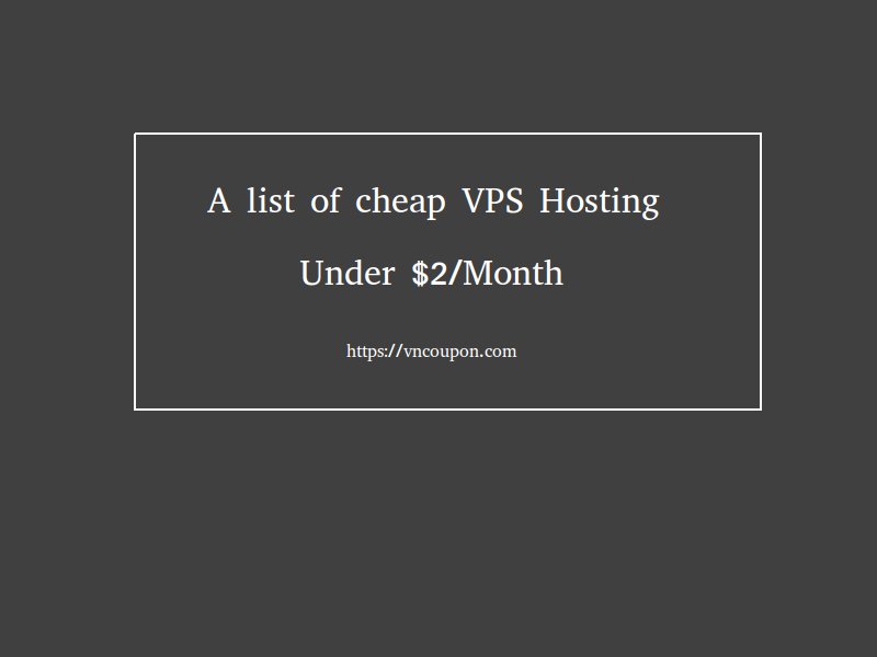 A list of cheap VPS Hosting under $2/Month
