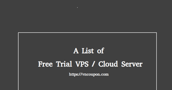 A List of free trial VPS / Cloud Server