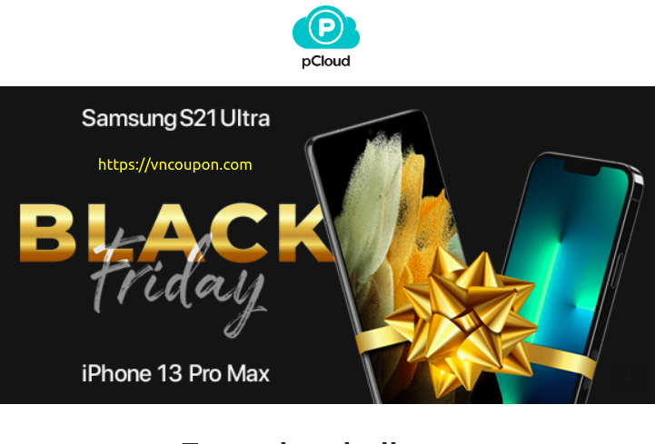 [Black Friday 2021] pCloud – Invite friends and win iPhone 13 Pro or Samsung S21 Ultra!