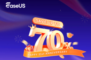 Celebrate 21 Years with EaseUS – Get Up to 70% Off Now